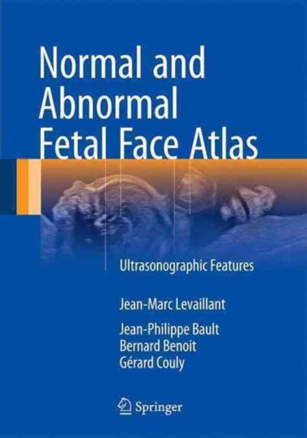 Book cover of: Normal and Abnormal Fetal Face Atlas. By: Jean-Marc Levaillant