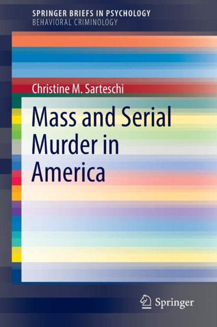 Book cover of: Mass and Serial Murder in America. By: Christine M. M. Sarteschi