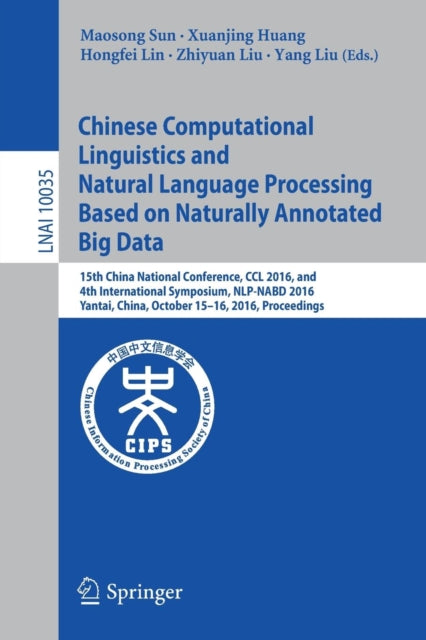 Book cover of: Chinese Computational Linguistics and Natural Language Processing Based on Naturally Annotated Big Data. By: Maosong Sun