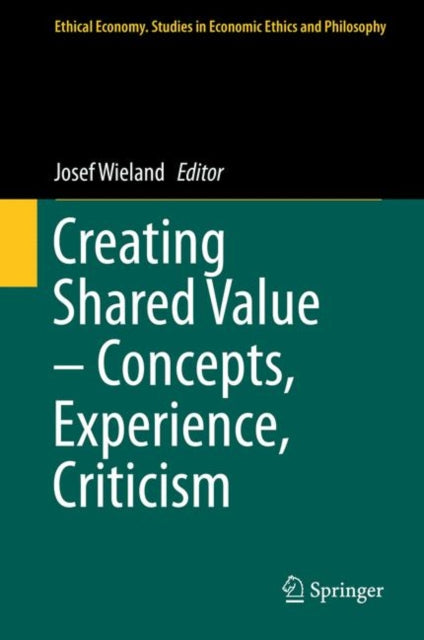 Book cover of: Creating Shared Value – Concepts, Experience, Criticism. By: Josef Wieland
