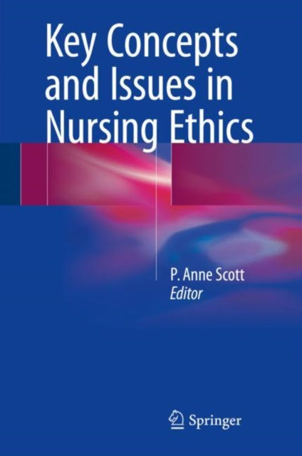 Book cover of: Key Concepts and Issues in Nursing Ethics. By: Scott, Anne
