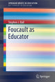 Book cover of: Foucault as Educator. By: Stephen Ball