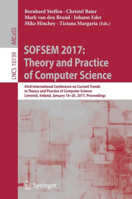 Book cover of: SOFSEM 2017: Theory and Practice of Computer Science. By: Bernhard Steffen