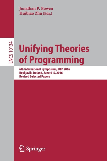Book cover of: Unifying Theories of Programming. By: Jonathan P. Bowen