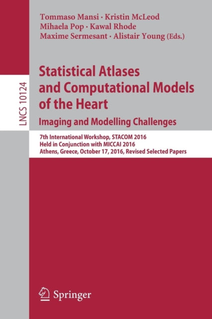 Book cover of: Statistical Atlases and Computational Models of the Heart. Imaging and Modelling Challenges. By: Tommaso Mansi