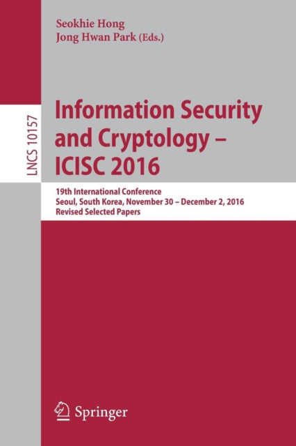 Book cover of: Information Security and Cryptology – ICISC 2016. By: Seokhie Hong