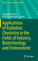 Book cover of: Applications of Radiation Chemistry in the Fields of Industry, Biotechnology and Environment. By: Margherita Venturi