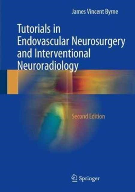 Book cover of: Tutorials in Endovascular Neurosurgery and Interventional Neuroradiology. By: James Vincent Byrne