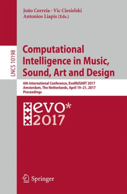 Book cover of: Computational Intelligence in Music, Sound, Art and Design. By: João Correia