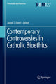 Book cover of: Contemporary Controversies in Catholic Bioethics. By: Jason T. Eberl