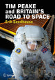 Book cover of: TIM PEAKE and BRITAIN'S ROAD TO SPACE. By: Erik Seedhouse