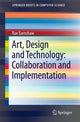 Book cover of: Art, Design and Technology: Collaboration and Implementation. By: Rae Earnshaw