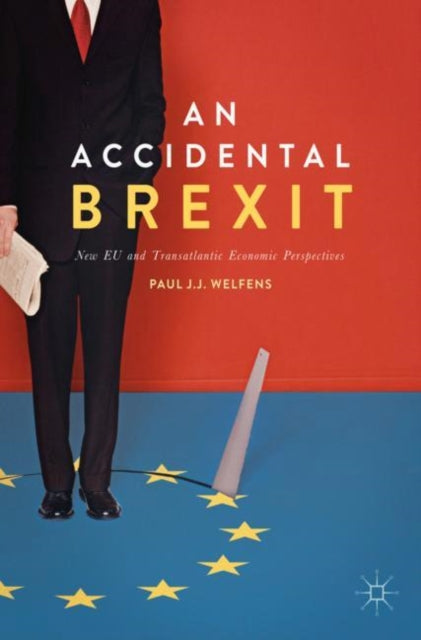 Book cover of: Accidental Brexit. By: Paul J. J. Welfens