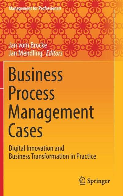 Book cover of: Business Process Management Cases. By: Jan vom Brocke