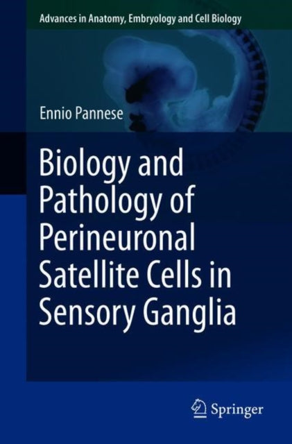 Book cover of: Biology and Pathology of Perineuronal Satellite Cells in Sensory Ganglia. By: Ennio Pannese