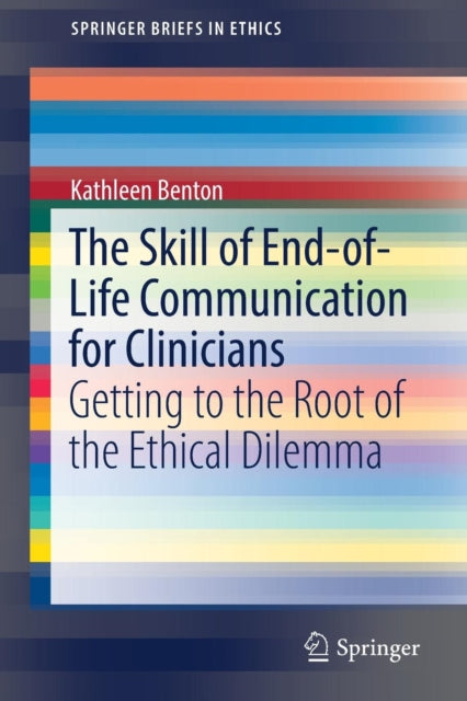 Book cover of: Skill of End-of-Life Communication for Clinicians. By: Kathleen Benton