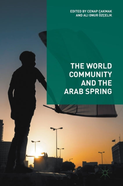 Book cover of: World Community and the Arab Spring. By: Cenap Cakmak