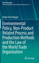 Book cover of: Environmental Policy, Non-Product Related Process and Production Methods and the Law of the World Trade Organization. By: Amber Rose Maggio