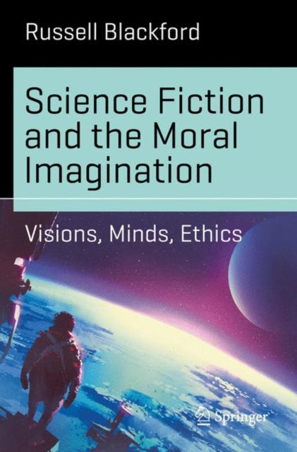 Book cover of: Science Fiction and the Moral Imagination. By: Russell Blackford