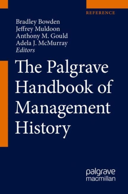 Book cover of: Palgrave Handbook of Management History. By: Bradley Bowden