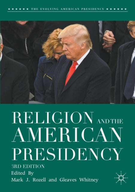 Book cover of: Religion and the American Presidency. By: Mark J. Rozell