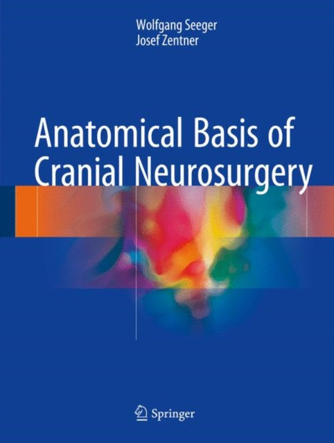 Book cover of: Anatomical Basis of Cranial Neurosurgery. By: Wolfgang Seeger