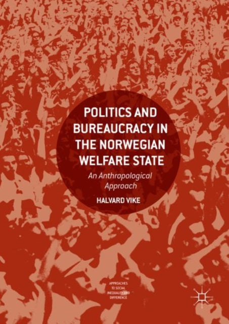 Book cover of: Politics and Bureaucracy in the Norwegian Welfare State. By: Halvard Vike