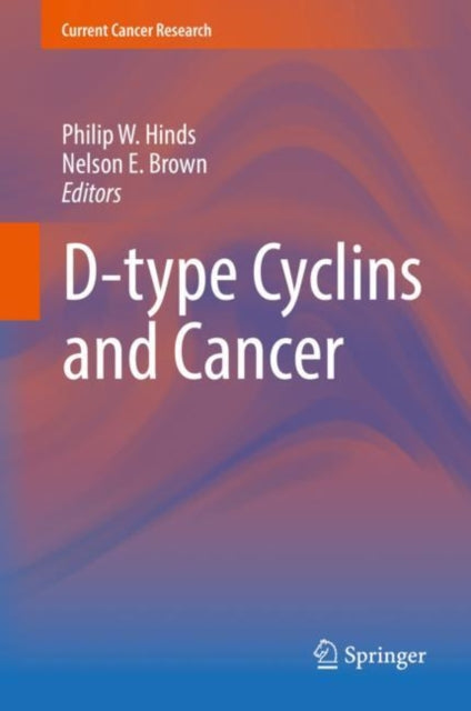 Book cover of: D-type Cyclins and Cancer. By: Philip W. Hinds