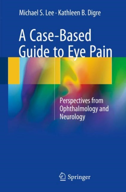 Book cover of: Case-Based Guide to Eye Pain. By: Michael S. Lee
