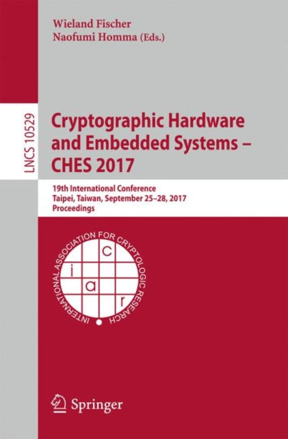 Book cover of: Cryptographic Hardware and Embedded Systems – CHES 2017. By: Wieland Fischer