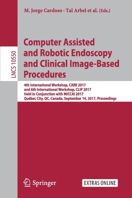 Book cover of: Computer Assisted and Robotic Endoscopy and Clinical Image-Based Procedures. By: M. Jorge Cardoso