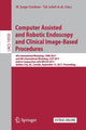 Book cover of: Computer Assisted and Robotic Endoscopy and Clinical Image-Based Procedures. By: M. Jorge Cardoso