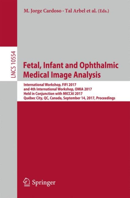 Book cover of: Fetal, Infant and Ophthalmic Medical Image Analysis. By: M. Jorge Cardoso