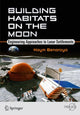 Book cover of: Building Habitats on the Moon. By: Haym Benaroya