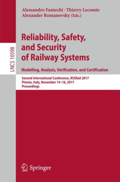 Book cover of: Reliability, Safety, and Security of Railway Systems. Modelling, Analysis, Verification, and Certification. By: Alessandro Fantechi