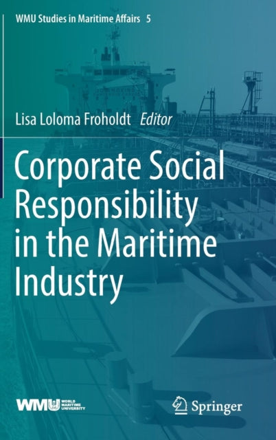 Book cover of: Corporate Social Responsibility in the Maritime Industry. By: Lisa Loloma Froholdt