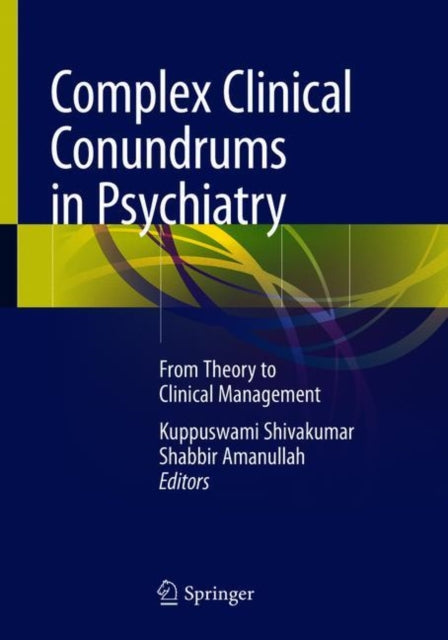 Book cover of: Complex Clinical Conundrums in Psychiatry. By: Kuppuswami Shivakumar