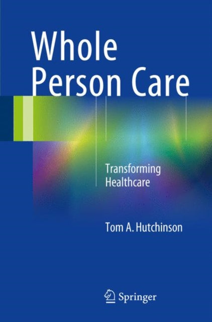 Book cover of: Whole Person Care. By: Tom A. Hutchinson