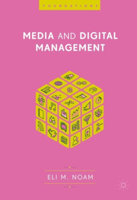 Book cover of: Media and Digital Management. By: Eli M. Noam