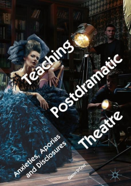 Book cover of: Teaching Postdramatic Theatre. By: Glenn D'Cruz