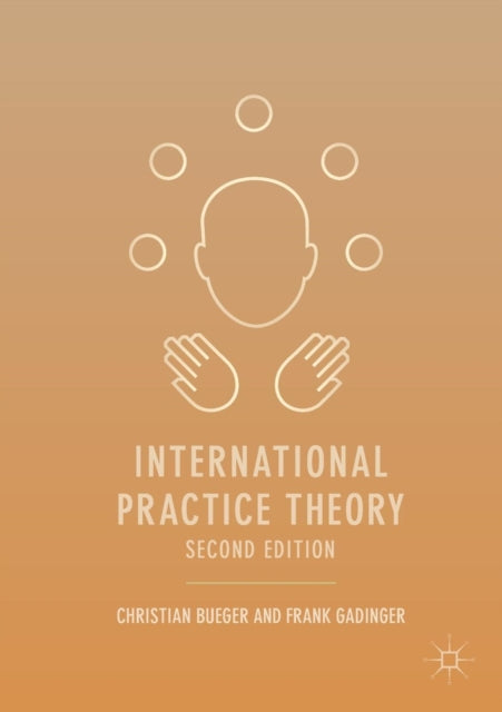 Book cover of: International Practice Theory. By: Christian Bueger