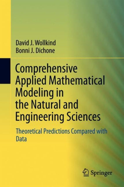 Book cover of: Comprehensive Applied Mathematical Modeling in the Natural and Engineering Sciences. By: David J. Wollkind