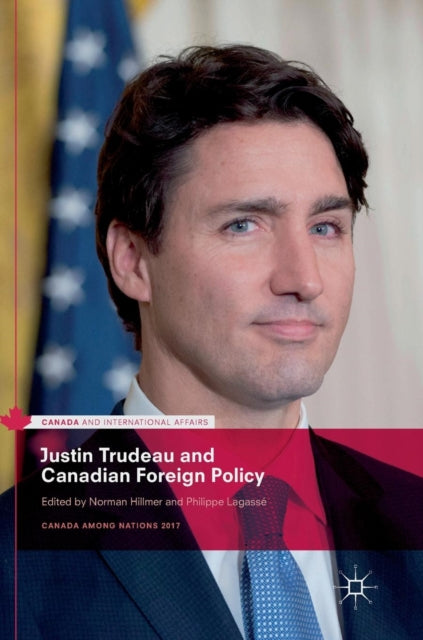 Book cover of: Justin Trudeau and Canadian Foreign Policy. By: Norman Hillmer
