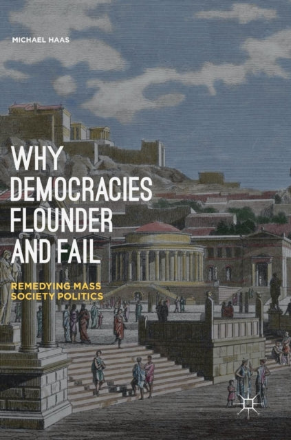 Book cover of: Why Democracies Flounder and Fail. By: Michael Haas