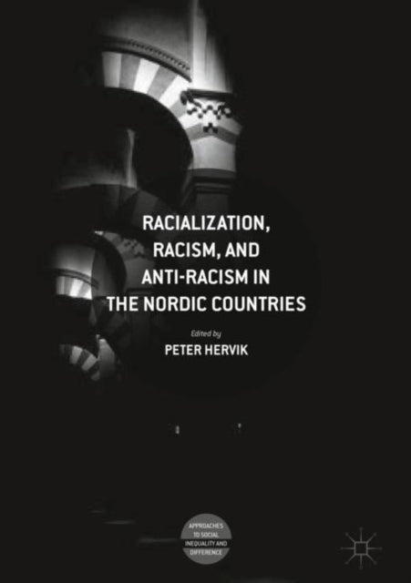Book cover of: Racialization, Racism, and Anti-Racism in the Nordic Countries. By: Peter Hervik