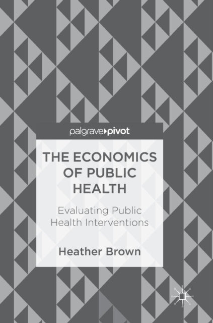 Book cover of: Economics of Public Health. By: Heather Brown