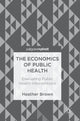 Book cover of: Economics of Public Health. By: Heather Brown