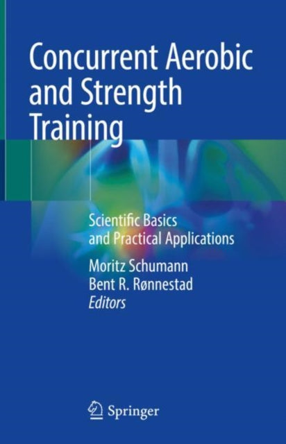 Book cover of: Concurrent Aerobic and Strength Training. By: Moritz Schumann
