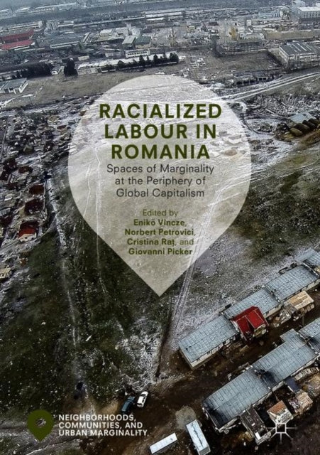 Book cover of: Racialized Labour in Romania. By: Enikő Vincze