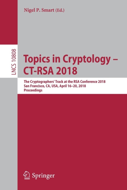 Book cover of: Topics in Cryptology – CT-RSA 2018. By: Nigel P. Smart